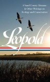 Aldo Leopold: A Sand County Almanac &amp; Other Writings on Ecology and Conservation