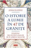 O istorie a lumii in 47 de granite - Jonn Elledge