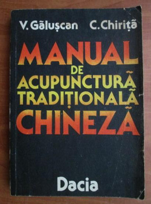 Manual de acupunctura traditionala chineza - V. Galuscan, C. Chirita foto