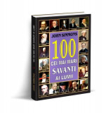 100 cei mai mari savanți ai lumii - Paperback brosat - John Simmons - Orizonturi