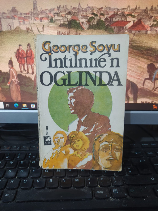 George Șovu, &Icirc;nt&acirc;lnire-n oglindă, editura Cartea Rom&acirc;nească, București 1989, 215