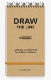Draw the Line: A 100-Day Journal to Build Your Creative Confidence