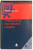 Psihanaliza travaliului creator, Literatura, Didier Anzieu, Trei, 2004.