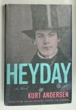 HEYDAY , A NOVEL by KURT ANDERSEN , 2007