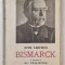 BISMARCK , ISTORIA UNUI LUPTATOR de EMIL LUDWIG