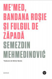 Me&rsquo;med, bandana roșie și fulgul de zăpadă - Paperback brosat - Semezdin Mehmedinović - Black Button Books