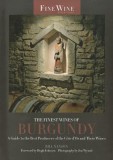 The Finest Wines of Burgundy: A Guide to the Best Producers of the Cote D&#039;Or and Their Wines