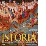 Istoria. Din zorii civilizatiei pana in zilele noastre. Ghid ilustrat complet (editie revizuita si actualizata) - DK