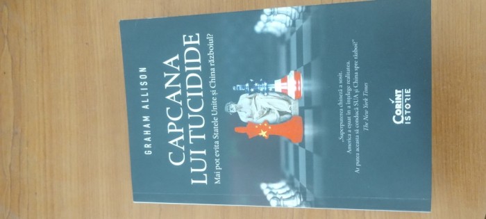 GRAHAM ALLISON- CAPCANA LUI TUCIDIDE. MAI POT EVITA STATELE UNITE ȘI CHINA RĂZBOIUL?