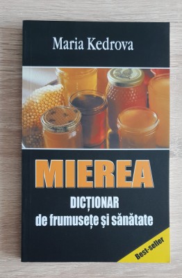 Mierea: Dicționar de frumusețe și sănătate - Maria Kedrova foto