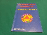 ASTROLOGIA KARMICĂ * ALEXANDRU NICOLICI * 1999 * 3 2 2