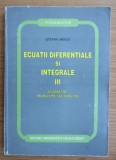 Stefan Mirica - Ecuatii diferentiale si integrale (volumul 3 Algoritmi, probleme si exercitii)