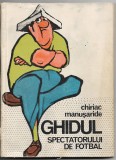 Chiriac Manusaride - Ghidul spectatorului de fotbal, 1978, Alta editura