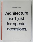 ARCHITECTURE ISN &#039;T JUST FOR SPECIAL OCCASIONS . by KONING EIZENBERG ARCHITECTURE , 2006