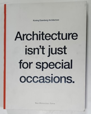 ARCHITECTURE ISN &amp;#039;T JUST FOR SPECIAL OCCASIONS . by KONING EIZENBERG ARCHITECTURE , 2006 foto