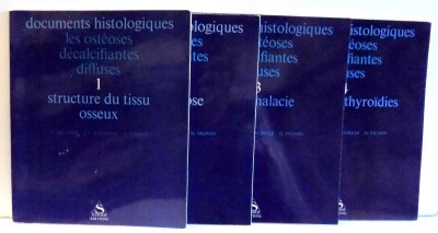 DOCUMENTS HISTOLOGIQUES LES PSTEOSES DECALCIFIANTES DIFFUSES , VOL. I-IV , P. MEUNIER...G. VIGNON foto