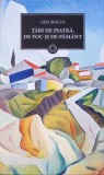 Tari de piatra, de foc si de pamant - Geo Bogza - Editura Litera, 2011 - Roman