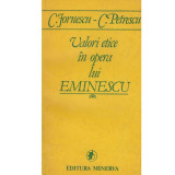C. Jornescu, C. Petrescu - Valori etice in opera lui Eminescu - 127431