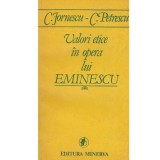 C. Jornescu, C. Petrescu - Valori etice in opera lui Eminescu - 127431