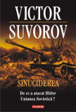 Sinuciderea. De ce a atacat Hitler Uniunea Sovietică? - Paperback brosat - Victor Suvorov - Polirom