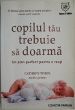 Copilul tau trebuie sa doarma. Un plan perfect pentru a reusi &ndash; Cathryn Tobin