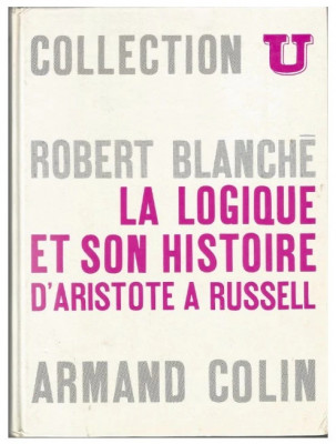 La Logique et son histoire: d&amp;#039;Aristote &amp;agrave; Russell / Robert Blanch&amp;eacute; foto