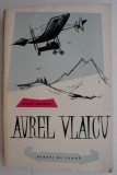 Aurel Vlaicu &ndash; Sergiu Milorian - Biografii - Carte Beletristica