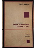 Florica Neagoe - Arthur Schopenhauer - Filozofie si etica (Editia: 1970)