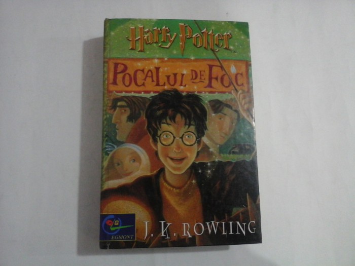 HARRY POTTER - POCALUL DE FOC - J.K. ROWLING - Editura Egmont (cartonata)