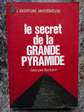 Le Secret De La Grande Pyramide - Georges Barbarin