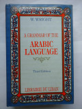 A GRAMMAR OF THE ARABIC LANGUAGE - W. WRIGHT ( gramatica limbii arabe)