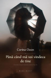 P&acirc;nă c&acirc;nd mă voi vindeca de tine - Paperback brosat - Corina Ozon - Herg Benet Publishers