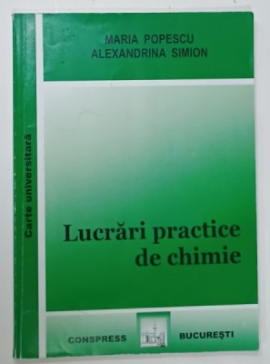 LUCRARI PRACTICE DE CHIMIE de MARIA POPESCU si ALEXANDRINA SIMION , 2009 foto
