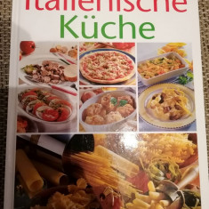 Carte Retete traditionale din Italia ( ITALIENISCHNE kUCHE ) IN LIMBA GERMANA