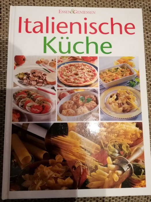 Carte Retete traditionale din Italia ( ITALIENISCHNE kUCHE ) IN LIMBA GERMANA