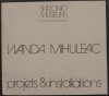 CATALOG EXPOZITIE WANDA MIHULEAC: PROJECTS &amp; INSTALLATIONS / SKIRONIO MUSEUM, 1987 (LIMBA FRANCEZA)
