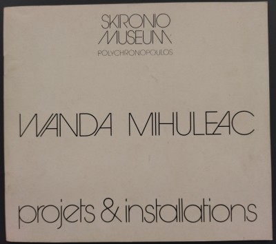 CATALOG EXPOZITIE WANDA MIHULEAC: PROJECTS &amp;amp; INSTALLATIONS / SKIRONIO MUSEUM, 1987 (LIMBA FRANCEZA) foto