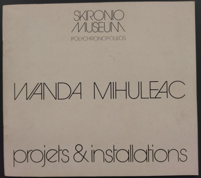 CATALOG EXPOZITIE WANDA MIHULEAC: PROJECTS &amp; INSTALLATIONS / SKIRONIO MUSEUM, 1987 (LIMBA FRANCEZA)