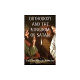 Orthodoxy and the Kingdom of Satan