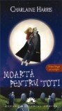 Moarta pentru toti (Vampirii Sudului, vol. 4) - editie de buzunar