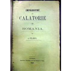 IMPRESIUNI DE CALATORIE IN ROMANIA A. PELIMON