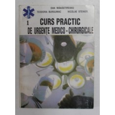 CURS PRACTIC DE URGENTE MEDICO - CHIRURGICALE de DAN MANASTIREANU...NICOLAE STEINER , 1995