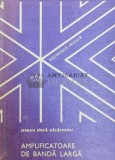 Cumpara ieftin Amplificatoare de banda larga - 1981 - Serban Birca Galateanu (@A115)