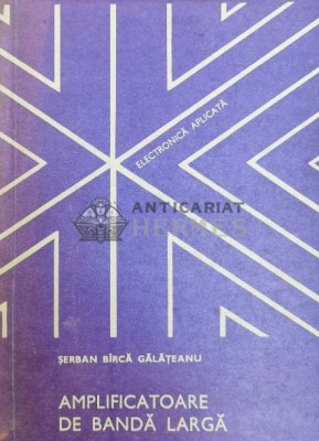 Amplificatoare de banda larga - 1981 - Serban Birca Galateanu (@A115) foto