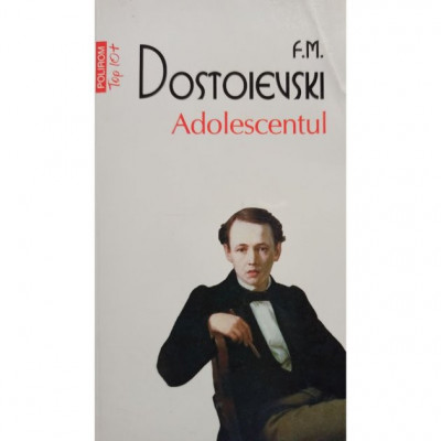 F. M. Dostoievski - Adolescentul (editia 2015) foto