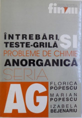 INTREBARI , TESTE GRILA SI PROBLEME DE CHIMIE ANORGANICA de FLORICA POPESCU ...IZABELA BEJENARIU , 1999 foto