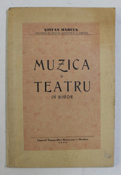 MUZICA SI TEATRU IN BIHOR de STEFAN MARCUS , 1935