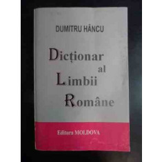 Dictionar Al Limbii Romane - Dumitru Hancu ,542517