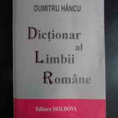 Dictionar Al Limbii Romane - Dumitru Hancu ,542517