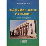 Maria Valeria Picu - Invatamantul agricol din Bucuresti (Editia: 2002)